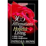 365 Affirmations for Hopeful Living by Brown, Patricia D., 9780687418893