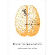Descartes's Changing Mind by Machamer, Peter K., 9780691138893