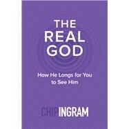The Real God by Ingram, Chip, 9780801018893