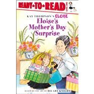 Eloise's Mother's Day Surprise by Thompson, Kay; McClatchy, Lisa; Lyon, Tammie; Knight, Hilary, 9781416978893