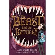The Beast and the Bethany by Meggitt-Phillips, Jack; Follath, Isabelle, 9781534478893