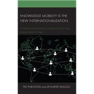 Knowledge Mobility is the New Internationalization Guiding Educational Globalization One Educator at a Time by Purinton, Ted; Skaggs, Jennifer; Rizkallah, Mohammed W.; Ammar, Alia A., 9781666908893