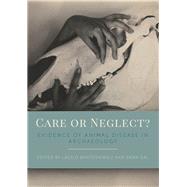 Care or Neglect? by Bartosiewicz, Laszlo; Gal, Erika, 9781785708893