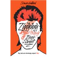 Ziggyology A Brief History of Ziggy Stardust by Goddard, Simon, 9780091948894
