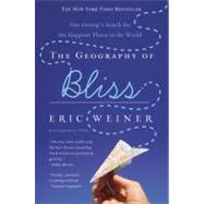 The Geography of Bliss: One Grump's Search for the Happiest Places in the World by Weiner, Eric, 9780446698894