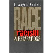 Race, Racism, and Reparations by Corlett, J. Angelo, 9780801488894