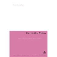 The Gothic Vision Three Centuries of Horror, Terror and Fear by Cavallaro, Dani, 9780826478894