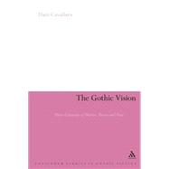 The Gothic Vision Three Centuries of Horror, Terror and Fear by Cavallaro, Dani, 9780826478894