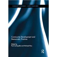 Community Development and Democratic Practice by Lachapelle; Paul, 9781138088894