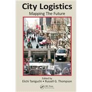 City Logistics: Mapping The Future by Taniguchi; Eiichi, 9781482208894