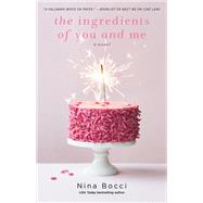 The Ingredients of You and Me A Novel by Bocci, Nina, 9781501178894