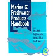 Marine and Freshwater Products Handbook by Martin; Roy E., 9781566768894
