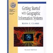 Getting Started with Geographic Information Systems by Keith C. Clarke, 9780139238895