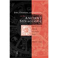 Jews, Christians and Polytheists in the Ancient Synagogue by Fine,Steven;Fine,Steven, 9780415518895