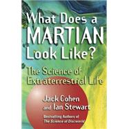What Does a Martian Look Like?: The Science of Extraterrestrial Life by Jack Cohen; Ian Stewart, 9780471268895