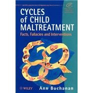 Cycles of Child Maltreatment Facts, Fallacies and Interventions by Buchanan, Ann, 9780471958895