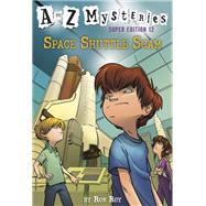 A to Z Mysteries Super Edition #12: Space Shuttle Scam by Roy, Ron; Gurney, John Steven, 9780525578895