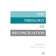 The Theology of Reconciliation by Gunton, Colin E., 9780567088895