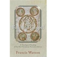 The Fourfold Gospel by Watson, Francis, 9780801098895