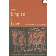 Empire of Love by Povinelli, Elizabeth A., 9780822338895