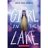 The Girl in the Lake by Brown, India Hill, 9781338678895