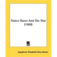 Native Races and the War by Butler, Josephine Elizabeth Grey, 9781437058895