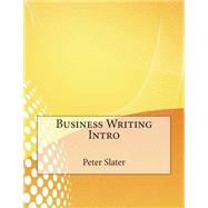 Business Writing Intro by Slater, Peter H.; London College of Information Technology, 9781508578895