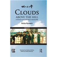 Clouds above the Hill: A Historical Novel of the Russo-Japanese War, Volume 4 by Ryotaro,Shiba, 9780415508896