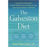 The Galveston Diet The Doctor-Developed, Patient-Proven Plan to Burn Fat and Tame Your Hormonal Symptoms by Haver, Mary Claire, 9780593578896