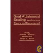 Goal Attainment Scaling by Kiresuk, Thomas J.; Smith, Aaron; Cardillo, Joseph E., 9780898598896