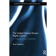 The United Nations Human Rights Council: A Critique and Early Assessment by Freedman; Rosa, 9781138828896