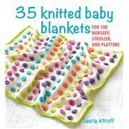 35 Knitted Baby Blankets by Strutt, Laura, 9781782498896