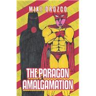 The Paragon Amalgamation by Orozco, Mike, 9781796048896
