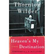 Heaven's My Destination by Wilder, Thornton, 9780060088897