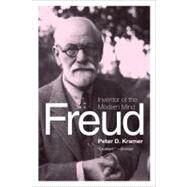 Freud : Inventor of the Modern Mind by Kramer, Peter D., 9780061768897