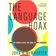 The Language Hoax by McWhorter, John H., 9780190468897