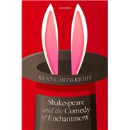 Shakespeare and the Comedy of Enchantment by Cartwright, Kent, 9780198868897