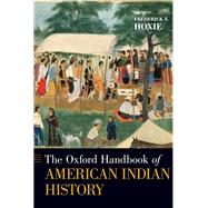 The Oxford Handbook of American Indian History by Hoxie, Frederick E., 9780199858897