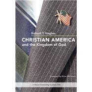Christian America and the Kingdom of God by Hughes, Richard T.; McLaren, Brian, 9780252078897