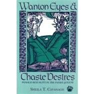 Wanton Eyes and Chaste Desires by Cavanagh, Sheila T., 9780253208897