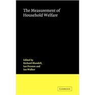 The Measurement of Household Welfare by Edited by R. W. Blundell , Ian Preston , Ian Walker, 9780521118897