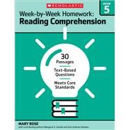 Week-by-Week Homework: Reading Comprehension Grade 5 30 Passages  Text-based Questions  Meets Core Standards by Rose, Mary; Rose, Mary C.; Gentile, Margaret S.; Sheldon, Ann Sullivan; Rose, Mary C; Gentile, Margaret S; Gentile, Margaret, 9780545668897