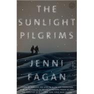 The Sunlight Pilgrims A Novel by FAGAN, JENNI, 9780553418897