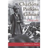Charlotte Perkins Gilman : A Biography by Davis, Cynthia J., 9780804738897