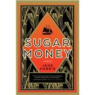 Sugar Money by Harris, Jane, 9781628728897
