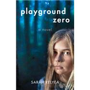 Playground Zero by Relyea, Sarah, 9781631528897