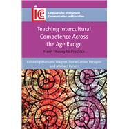 Teaching Intercultural Competence Across the Age Range From Theory to Practice by Wagner, Manuela; Perugini, Dorie Conlon; Byram, Michael, 9781783098897