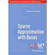 Sparse Approximation With Bases by Temlyakov, Vladimir; Tikhonov, Sergey, 9783034808897