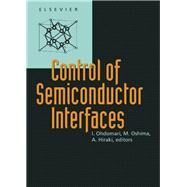 Control of Semiconductor Interfaces: Proceedings of the First International Symposium on Control of Semiconductor Interfaces, Karuizawa, Japan, 8-12 by Ohdomari, I.; Oshima, M.; Hiraki, A., 9780444818898
