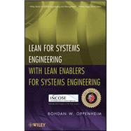 Lean for Systems Engineering with Lean Enablers for Systems Engineering by Oppenheim, Bohdan W., 9781118008898
